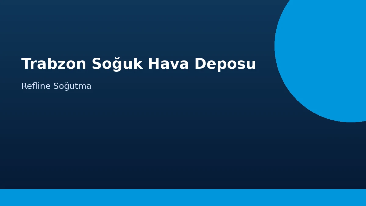Trabzon Soğuk Hava Deposu