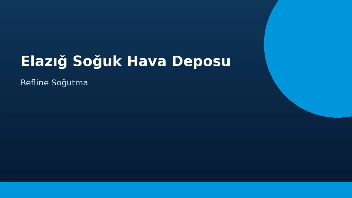 Elazığ Soğuk Hava Deposu