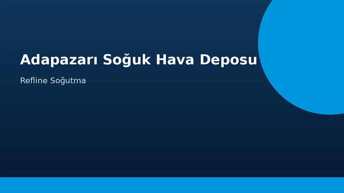 Adapazarı Soğuk Hava Deposu